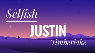 ♫ Justin Timberlake  Selfish Lyrics  Rh Edits [upl. by Jovitta853]