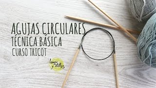 Curso Tricot  Agujas circulares Técnica Básica [upl. by Eilzel]