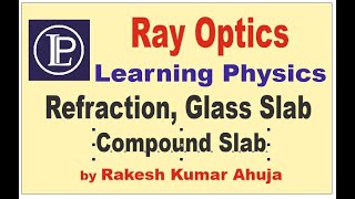 Refraction  refractive index  Glass Slab  Compound Slab  LP  Learning Physics  Rakesh  Kumar [upl. by Orapma484]