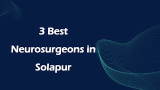 3 Best Neurosurgeons in Solapur Maharashtra 2024  Brain surgeons [upl. by Eiram187]