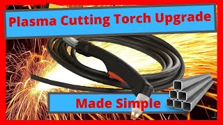 Plasma Cutting Torch Upgrade Made Simple [upl. by Neff]