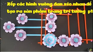 Xếp các hình vuông đan xéo nhau để tạo ra sản phẩm trang trí tường p1 [upl. by Boni295]