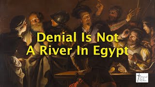 101324 Denial Is Not A River In Egypt Luke 225462 [upl. by Mauchi]