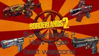 quotHow to Get the Best Guns In Borderlands 2quot [upl. by Oidale]