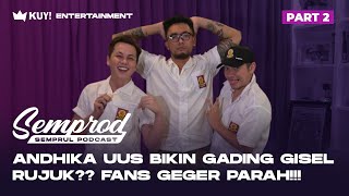 SEMPROD  GADING GISEL RUJUK  CURHAT UNTUK PARA FANS ANDHIKA UUS GADING  PART 2 [upl. by Laynad537]