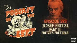 Episode 593 Josef Fritzl Part III  Fritzls Pretzels [upl. by Nhguaval]