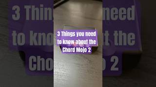 Chord Mojo 2  Three Things You Should Know ChordMojo2 ChordElectronics audiophile [upl. by Kris]