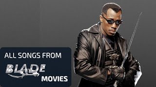 All Songs From Blade Movies  Blade All Soundtrack [upl. by Jed776]