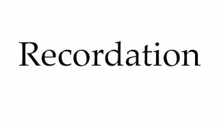 How to Pronounce Recordation [upl. by Igig]