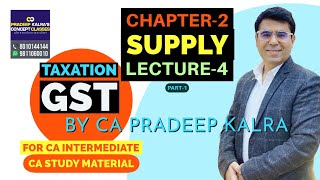 GST  Chapter2  Part1  Supply  Lecture4  by CA Pradeep Kalra  Concept Classes Pvt Ltd [upl. by Madancy]