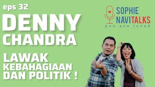 DENNY CHANDRA  LAWAK KEBAHAGIAAN DAN POLITIK   SOPHIE NAVITALKS [upl. by Aggy]