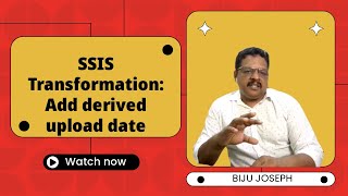SSIS Transformation Adding a Derived Upload Date Columns [upl. by Bodkin]