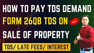 How to Pay Demand Raised Against TDS on Sale of PropertyHandle Notice For TDS Default [upl. by Aicilaf432]