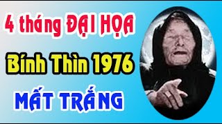 THẦN PHẬT CẢNH BÁO tuổi Bính Thìn 1976 HỌA RƠI TRÚNG ĐÂU 4 tháng này ts [upl. by Ahsele]