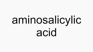 How to pronounce aminosalicylic acid [upl. by Saks808]