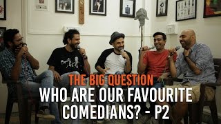 SnG Who are our Favourite Comedians Feat Vir Das  Part2  The Big Question Ep 57  Video Podcast [upl. by Ydassac]