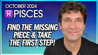 Pisces October 2024 Find the Missing Piece amp Take the First Step [upl. by Adim711]