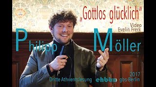 Philipp Möller ATHventslesung 2017 quotGottlos glücklichquot [upl. by Davidde]