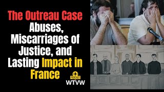 The Outreau Case Abuses Miscarriages of Justice and Lasting Impact in France [upl. by Roter541]