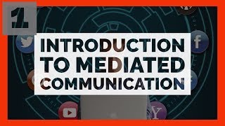 Mediated Communication 1 Introduction to Mediated Communication [upl. by Maida]