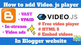 How to add VideoJs player in Blogger website  Free  embed videos  video ads  Blogger [upl. by Andi]