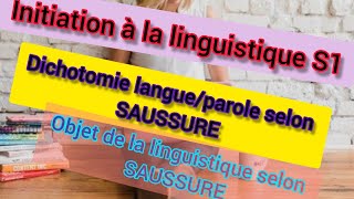 INITIATION À LA LINGUISTIQUE S1 objet de la linguistique DICHOTOMIE LANGUE PAROLE SELON SAUSSURE [upl. by Ingram]