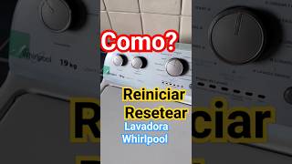 Como Reiniciar Resetear o Calibrar lavadora WHIRLPOOL lavadora whirlpool maytag repair reset [upl. by Adnwahsor782]