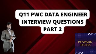 Question 11 PWC Interview Questions part 2 data engineers  pyspark bigdata pwc interview [upl. by Lubbi]