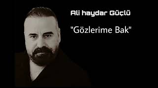 Ali Haydar Güçlü  Gözlerime Bak 2024 [upl. by Ari433]