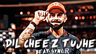 DIL CHEEZ TUJHE DEDI × KING KOHLI 💗🥰• VIRAT KOHLI BEAT SYNC 💗• [upl. by Marlyn]