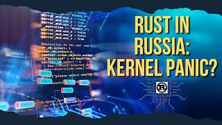 Analyze Rust in Russia The future of Linux kernel [upl. by Torbart]