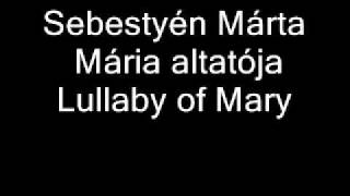 Sebestyén Márta  Mária altatója  Lullaby of Mary [upl. by Sibie]