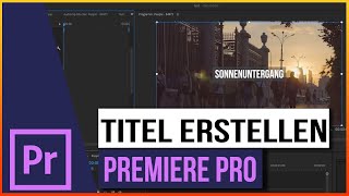 Adobe Premiere Pro CC 2024 Tutorial  Titel erstellen Deutsch [upl. by Idnac]