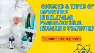 sources and types of impurities in malayalampharmaceutical inorganic chemistry1st semester b pharm [upl. by Amandie39]