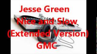 Jesse Green  Nice amp Slow extended version [upl. by Yleoj]