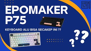 Wajib Ini Keyboard 👍  REVIEW KEYBOARD EPOMAKER P75 [upl. by Rosenstein]