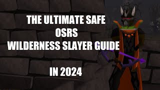 The Ultimate Safe OSRS Wilderness Slayer Guide in 2024 [upl. by Attayek240]