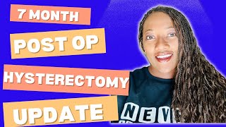 7 Month Update  Post Abdominal Hysterectomy [upl. by Maddox500]