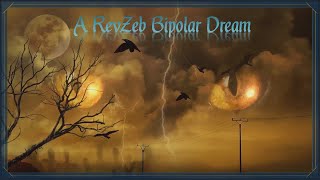 A RevZeb Bipolar Dream [upl. by Yot]