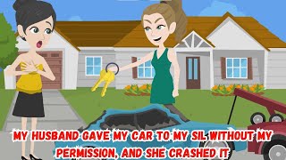 My Husband Gave My Car to My SIL Without My Permission and She Crashed It [upl. by Yenahteb308]