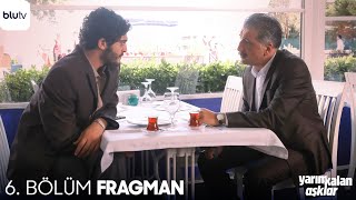 Yarım Kalan Aşklar  6 Bölüm Fragman [upl. by Weiss416]