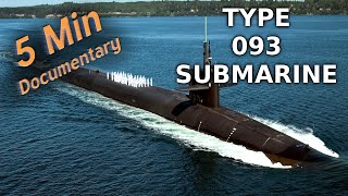 Type 093 Submarine  5 Minute Documentary [upl. by Aikaz989]