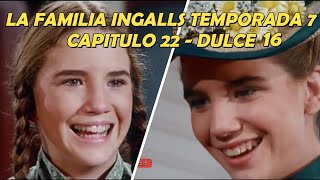 La Familia Ingalls  Temporada 7 Cap 22  Dulce 16 Resumen Completo [upl. by Hyps]