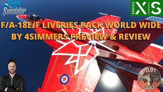 MSFS2020  FA18EF LIVERIES PACK WORLD WIDE BY 4SIMMERS PREVIEW amp REVIEW  XBOX amp PC [upl. by Enautna]