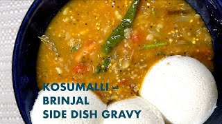 Kosumalli  A Super Tasty Brinjal Side Dish For Idli Dosa From Chettinad Cuisine [upl. by Eibreh]