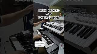 TITAN MAS CONTROLADOR MIDI teclado titan controlador arturia kboard keylabessential61mk3 [upl. by Ledda]