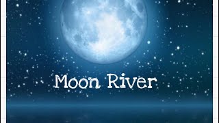 Moon River [upl. by Crissy75]