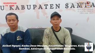 Akibat quotNgeyelquot Kades Merpati Di Panggil Bawaslu Sambas [upl. by Siroved]