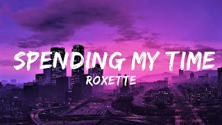 Roxette  Spending my Time LYRICS ♪  Lyrics Video Official [upl. by Akimit]