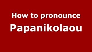 How to Pronounce Papanikolaou  PronounceNamescom [upl. by Nnairahs477]